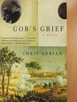 Chris Adrian - Gob's Grief [antikvár]