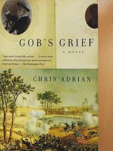 Chris Adrian - Gob's Grief [antikvár]