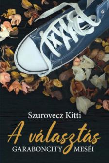 Szurovecz Kitti - A választás - GarabonCity meséi [antikvár]