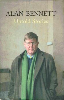 Alan Bennett - Untold Stories [antikvár]