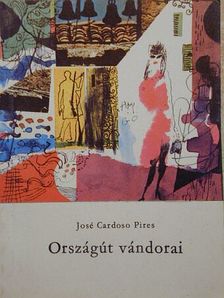 José Cardoso Pires - Országút vándorai [antikvár]