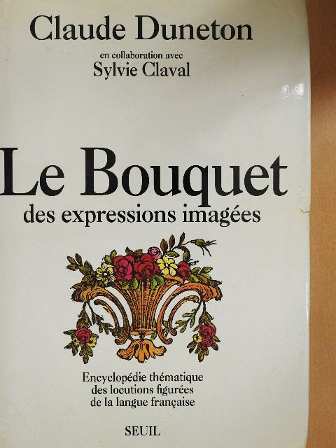 Claude Duneton - Le Bouquet des expressions imagées [antikvár]