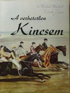 Dr. Fehér Dezső - A verhetetlen Kincsem [antikvár]