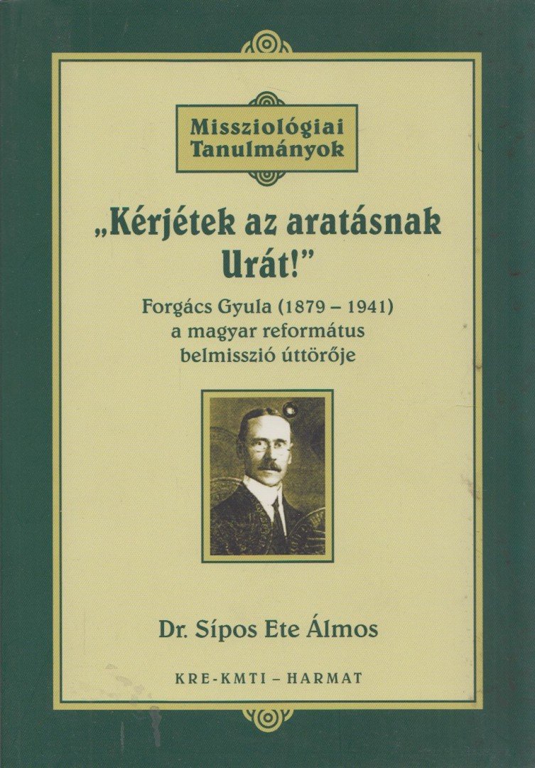 Dr. Sípos Ete Álmos - Kérjétek az aratásnak Urát! [antikvár]
