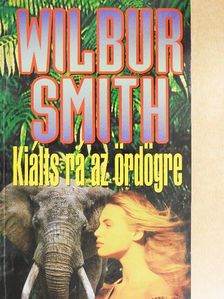 Wilbur Smith - Kiálts rá az ördögre [antikvár]