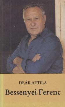 DEÁK ATTILA - Bessenyei Ferenc [antikvár]