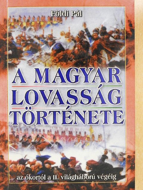 Földi Pál - A magyar lovasság története [antikvár]