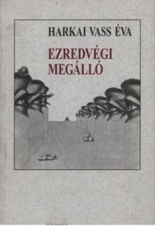 Harkai Vass Éva - Ezredvégi megálló [antikvár]