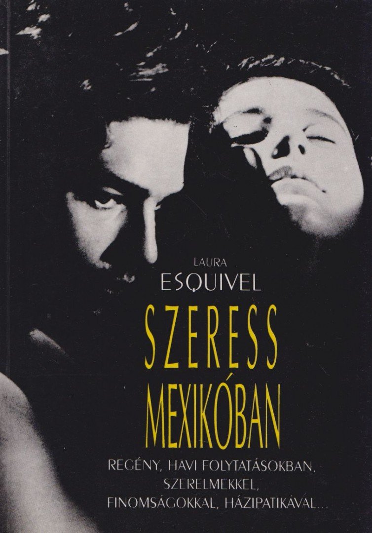 ESQUIVEL, LAURA - Szeress Mexikóban [antikvár]