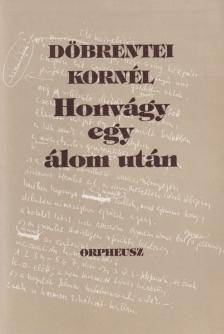 DÖBRENTEI KORNÉL - Honvágy egy álom után (dedikált) [antikvár]
