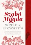 SZABÓ MAGDA - Mózes egy, huszonkettő ÚK