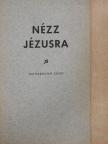 Modersohn Ernő - Nézz Jézusra! [antikvár]