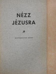Modersohn Ernő - Nézz Jézusra! [antikvár]