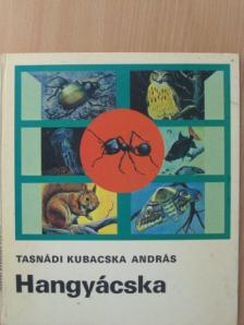 Tasnádi Kubacska András - Hangyácska [antikvár]