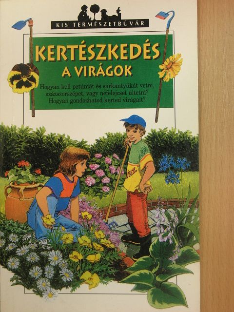 Renée Kayser - Kertészkedés - A virágok [antikvár]