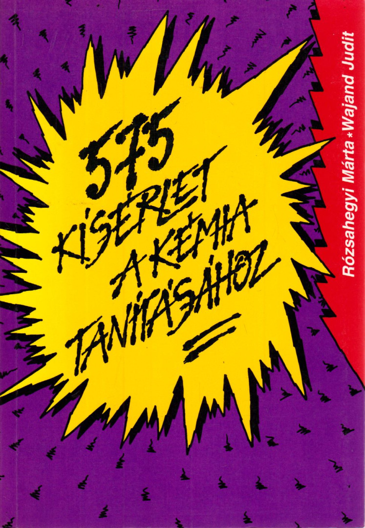 Rózsahegyi Márta, Wajand Judit - 575 kísérlet a kémia tanításához [antikvár]