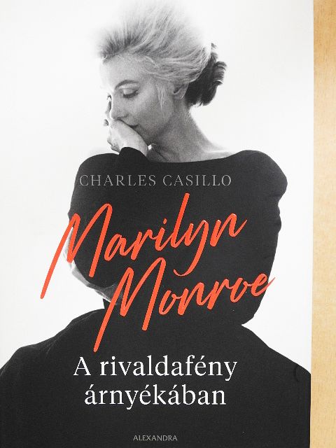 Charles Casillo - Marilyn Monroe - A rivaldafény árnyékában [antikvár]