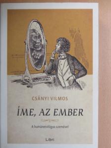 Csányi Vilmos - Íme, az ember [antikvár]