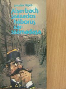 Jaroslav Hašek - Alserbach százados háborús zárszámadása [antikvár]