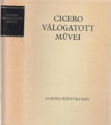 Marcus Tullius Cicero - Cicero válogatott művei [antikvár]