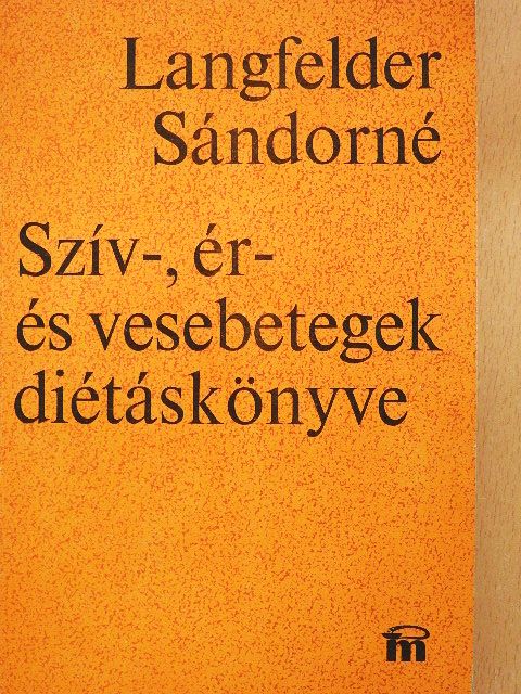 Langfelder Sándorné - Szív-, ér- és vesebetegek diétáskönyve [antikvár]