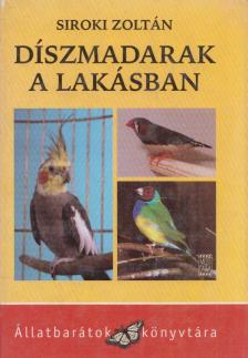 Siroki Zoltán - Díszmadarak a lakásban [antikvár]