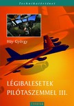 Háy György - Légibalesetek pilótaszemmel III. [eKönyv: pdf]