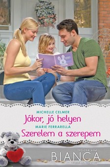 Michelle Celmer, Marie Ferrarella - Bianca 283-284. kötet (Jókor, jó helyen; Szerelem a szerepem) [eKönyv: epub, mobi]