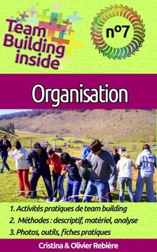 Olivier Rebiere Cristina Rebiere, - Team Building inside n°7 - organisation - Créez et vivez l'esprit d'équipe! [eKönyv: epub, mobi]