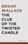 Edgar Wallace - The Clue of the Twisted Candle [eKönyv: epub, mobi]