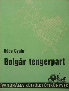 Bács Gyula - Bolgár tengerpart [antikvár]