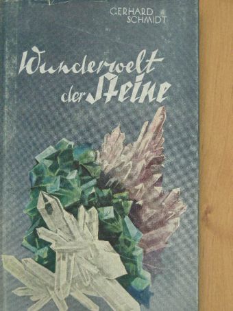 Gerhard Schmidt - Wunderwelt der Steine [antikvár]