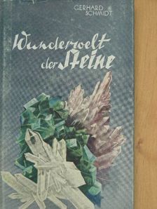 Gerhard Schmidt - Wunderwelt der Steine [antikvár]