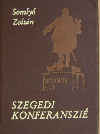 Somlyó Zoltán - Szegedi konferanszié (minikönyv) [antikvár]
