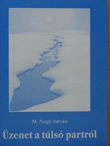M. Nagy István - Üzenet a túlsó partról [antikvár]