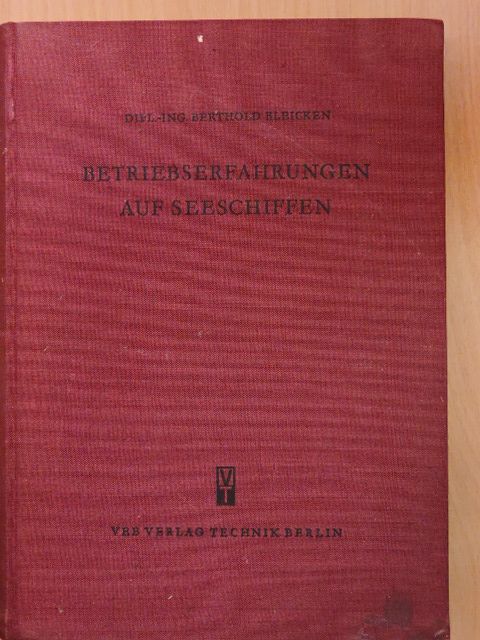 Dipl.-Ing. Berthold Bleicken - Betriebserfahrungen auf Seeschiffen [antikvár]