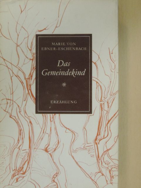 Marie von Ebner-Eschenbach - Das Gemeindekind [antikvár]
