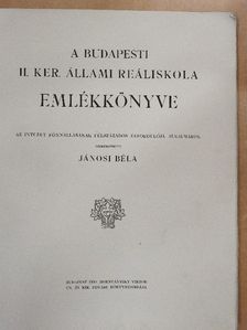 Jánosi Béla - A Budapesti II. ker. Állami Reáliskola emlékkönyve 1855-1905 [antikvár]