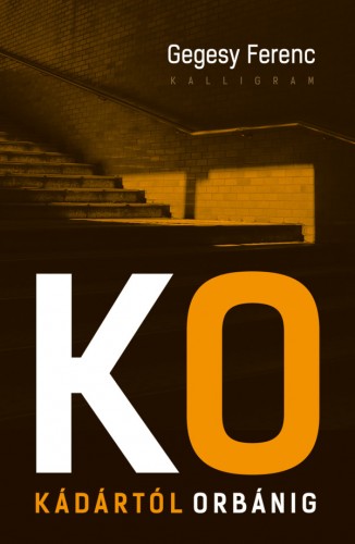 Gegesy Ferenc - Kádártól Orbánig [eKönyv: epub, mobi]
