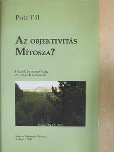 Pritz Pál - Az objektivitás Mítosza? (dedikált példány) [antikvár]