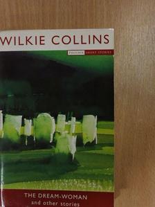 Wilkie Collins - The Dream-Woman and Other Stories [antikvár]