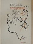 Julia Hartwig - Apollinaire [antikvár]