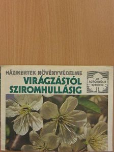 Házikertek növényvédelme virágzástól sziromhullásig [antikvár]