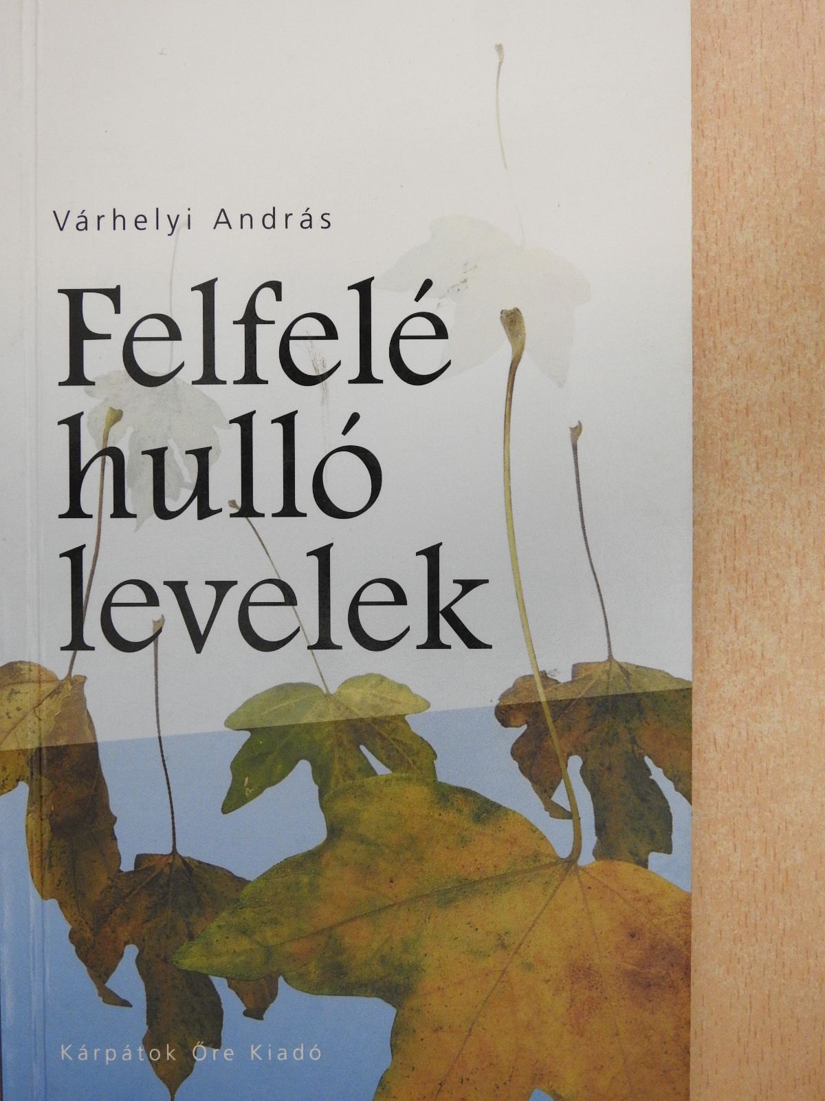 Várhelyi András - Felfelé hulló levelek (dedikált példány) [antikvár]