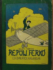 Keleti Márton - Repülj Ferkó csudálatos kalandjai [antikvár]