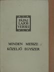 Pápai Lajos - Minden messze közeljő egyszer [antikvár]