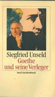 Siegfried Unseld - Goethe und seine Verleger [antikvár]