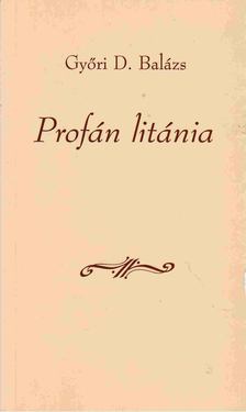 GYŐRI D. BALÁZS - Profán litánia [antikvár]