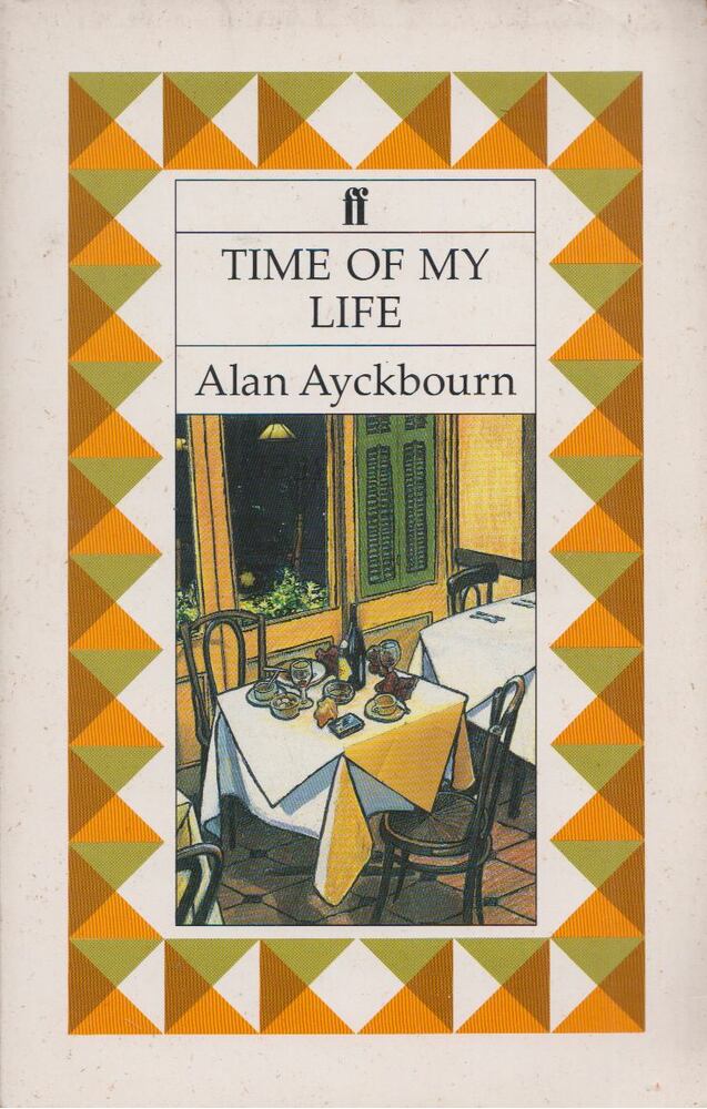 ALAN AYCKBOURN - Time of My Life [antikvár]
