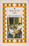 ALAN AYCKBOURN - Time of My Life [antikvár]